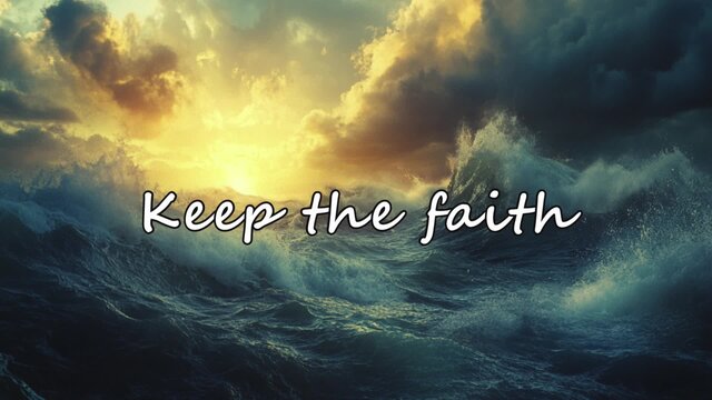 Keep the faith
