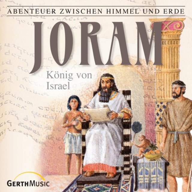 Joram - König von Israel (Abenteuer zwischen Himmel und Erde 14) [Hörspiel]
