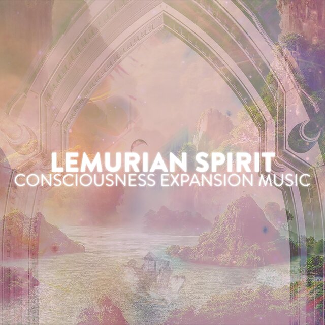 Lemurian Spirit (528 Hz) Consciousness Expansion Music