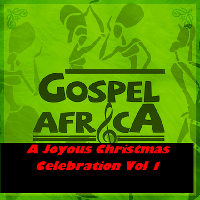 Gospel Africa - A Joyous Christmas Celebration Vol 1