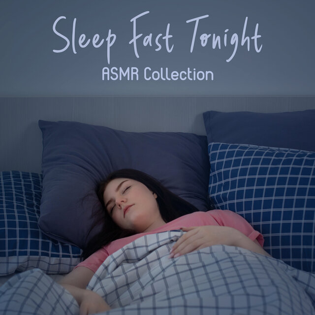 Sleep Fast Tonight: ASMR Collection