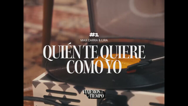 VIAJEMOS EN EL TIEMPO #1 - Quien Te Quiere Como Yo