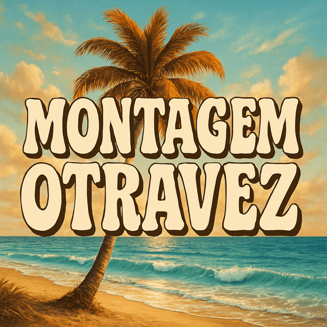 MONTAGEM ORTAVEZ