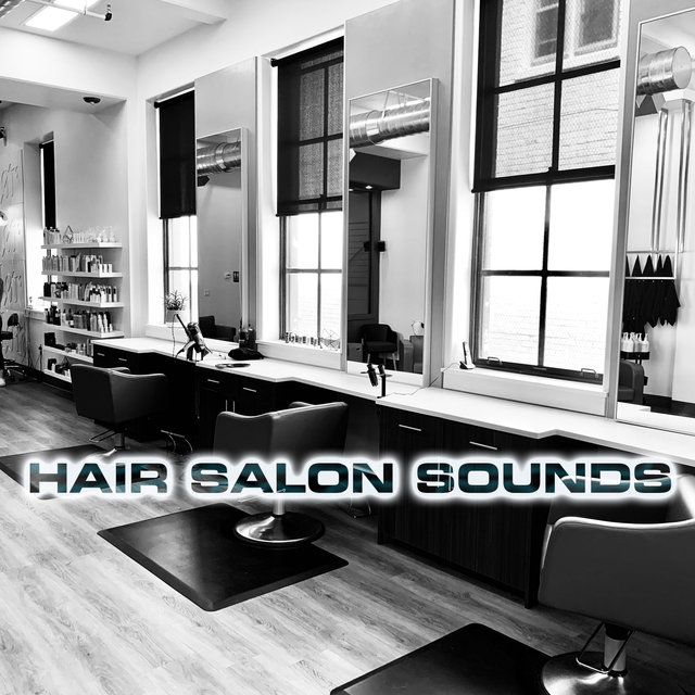 Hair Salon Sounds (feat. White Noise Sounds For Sleep, Soothing Sounds, Soothing Baby Sounds, National Geographic Nature Sounds, City Sounds & Relaxing Nature Sound)