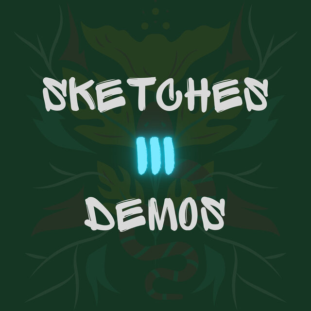 Sketches Demos, Pt. 3