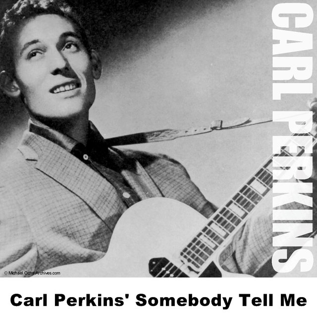 Carl Perkins' Somebody Tell Me
