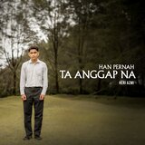 Han Pernah Ta Anggap Na