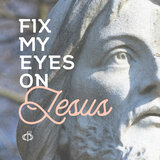 Fix My Eyes On Jesus
