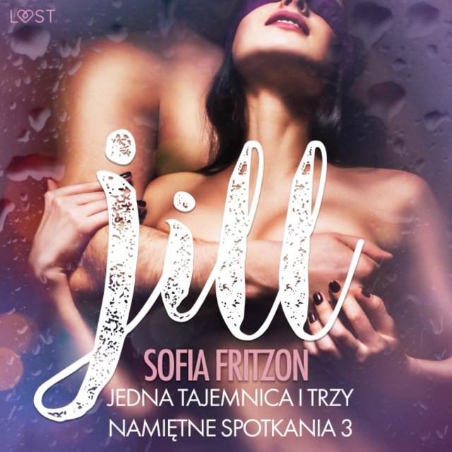 Jill: Jedna tajemnica i trzy namiętne spotkania 3 - Opowiadanie erotyczne