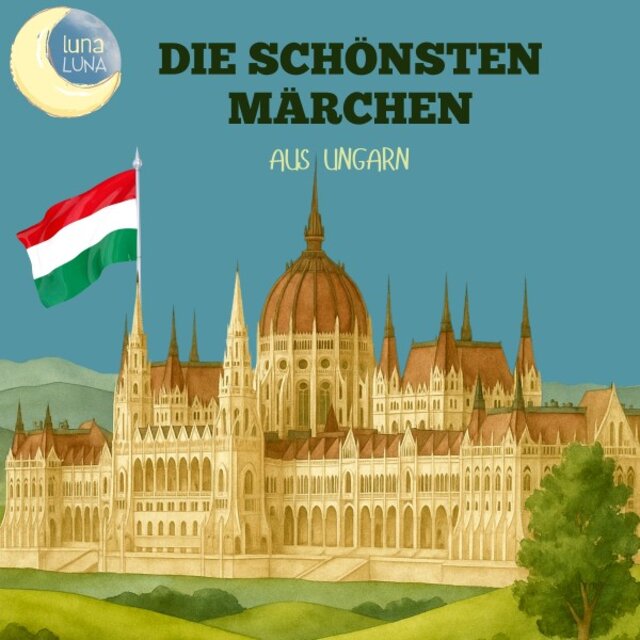 Die schönsten Märchen aus Ungarn (15 wunderbare ungarische Geschichten!)