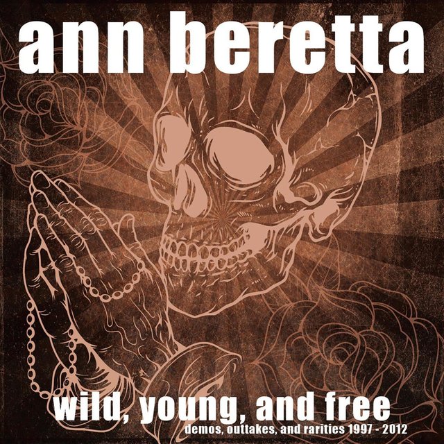 Wild, Young, and Free (Demos, Outtakes, and Rarities 1997-2012)