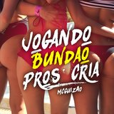 Jogando o Bundão Pros Cria