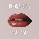 Buona Sera - Ciao Ciao