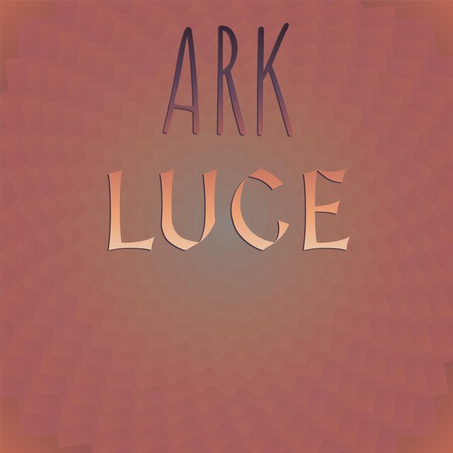 Ark Luce