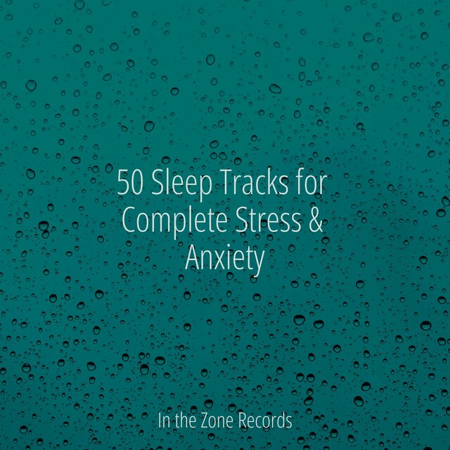 50 Sleep Tracks for Complete Stress & Anxiety