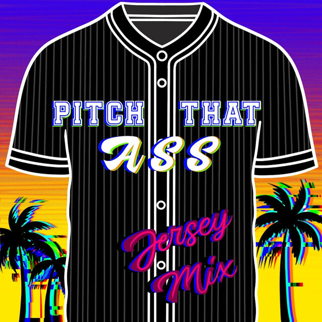 Pitch That Ass (Jersey Mix)