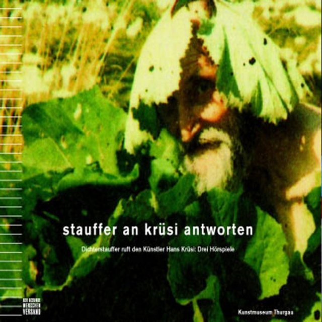 Stauffer an Krüsi antworten (Dichterstauffer ruft Künstler Hans Krüsi. Drei Hörspiele)