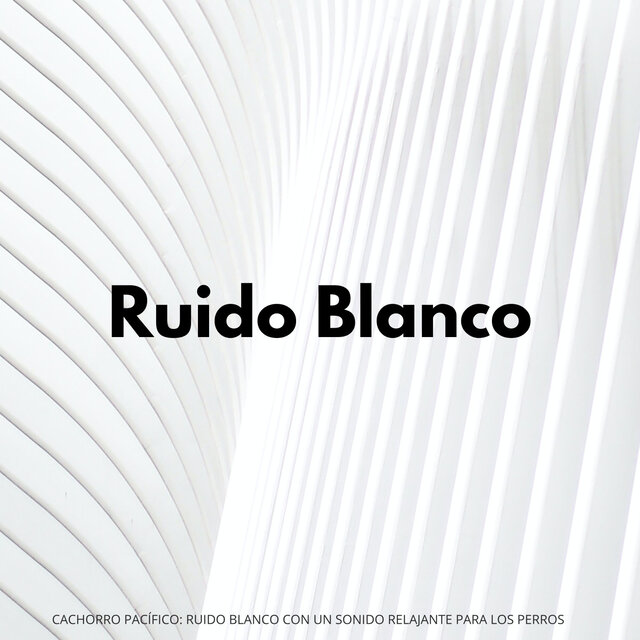 Cachorro Pacífico: Ruido Blanco Con Un Sonido Relajante Para Los Perros