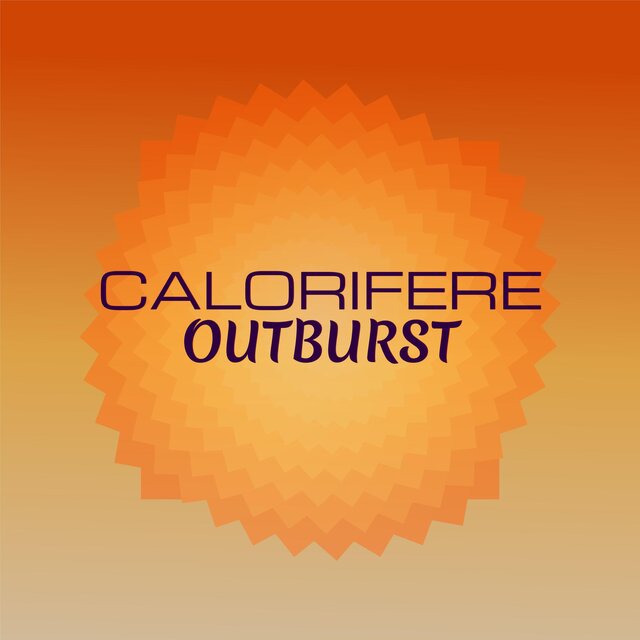 Calorifere Outburst