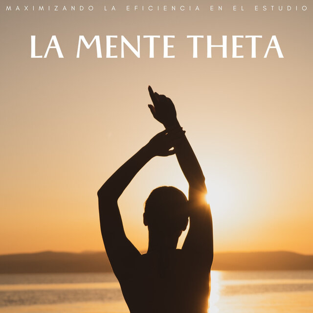 La Mente Theta: Maximizando La Eficiencia En El Estudio