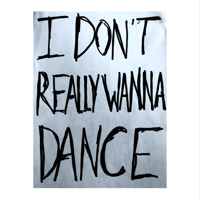 I Don't Really Wanna Dance