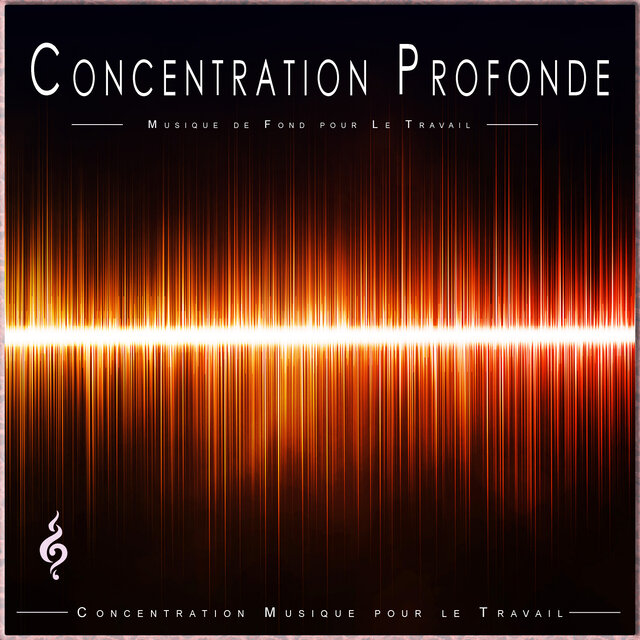 Concentration Profonde: Musique de Fond pour Le Travail