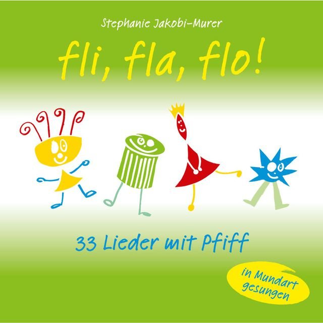 Fli, fla, flo! - 33 Lieder mit Pfiff