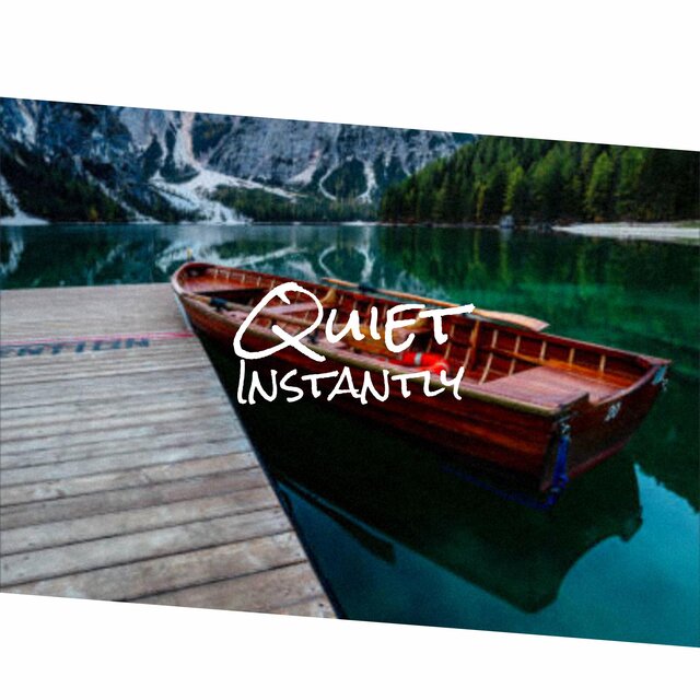 Quiet Instantly