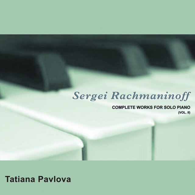 Sergei Rachmaninoff COMPLETE WORKS FOR SOLO PIANO (VOL. II)
