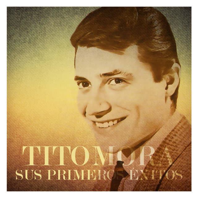 Tito Mora. Sus Primeros Éxitos