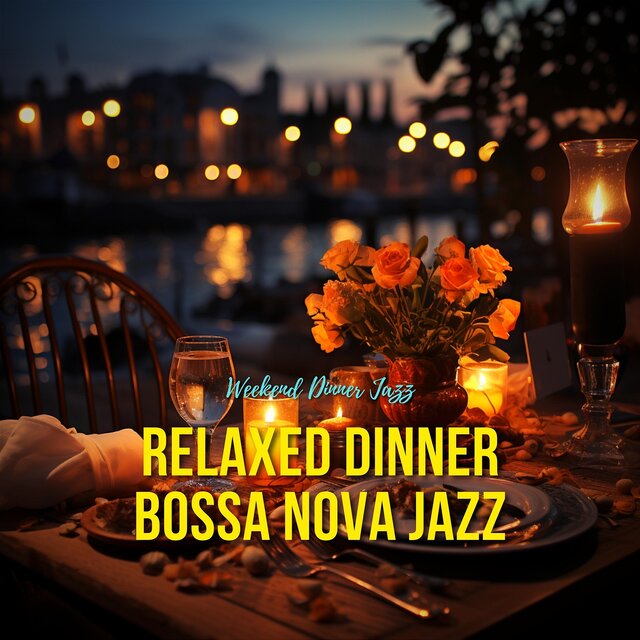 Relaxed Dinner Bossa Nova Jazz