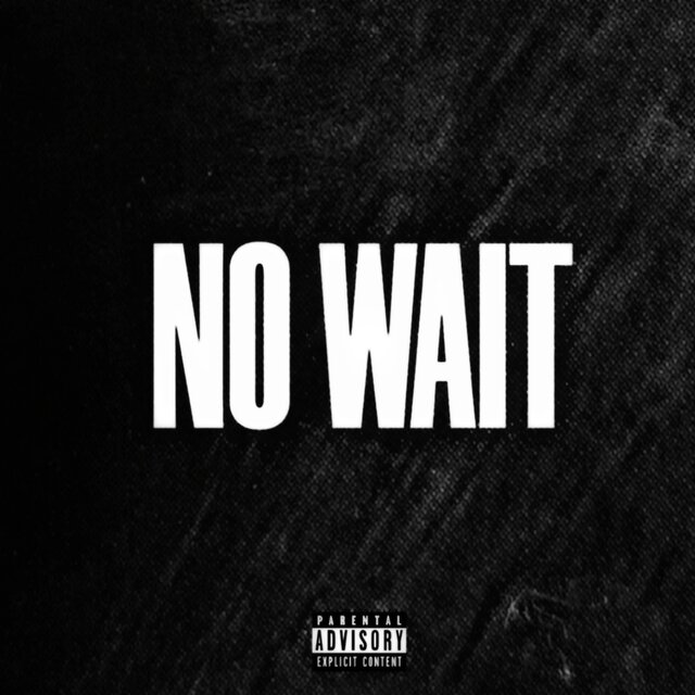 NO WAIT