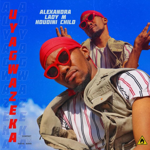 Uyagwazeka (feat. Houdini Child & Lady M)