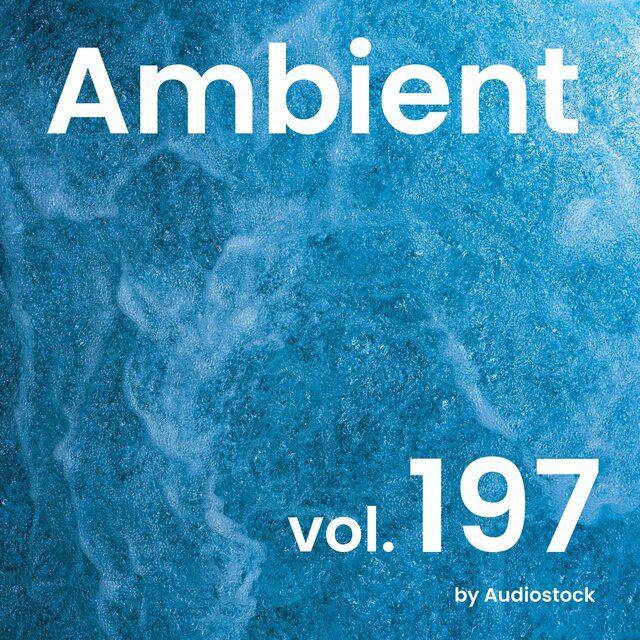 アンビエント, Vol. 197 -Instrumental BGM- by Audiostock