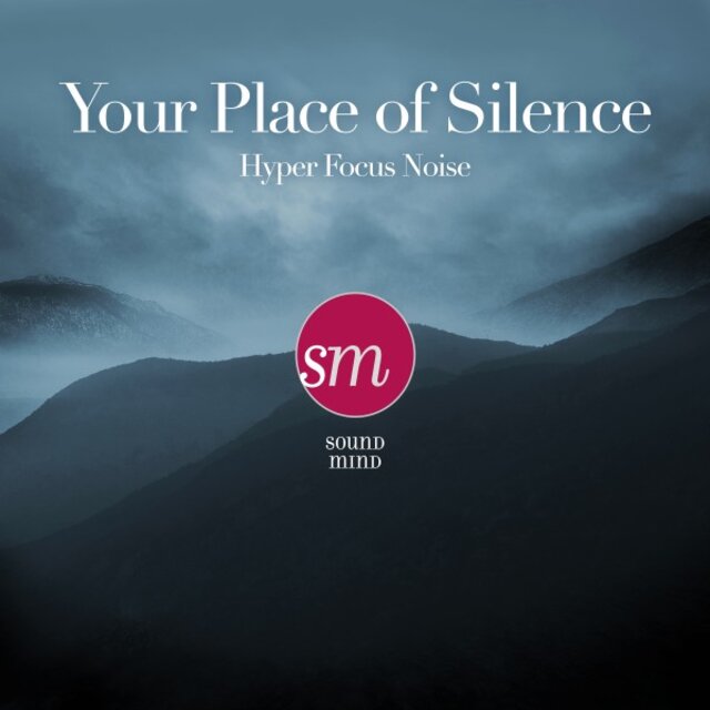 Your Place of Silence (Hyper Focus Noise)