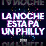 La Noche Esta Pa un Philly