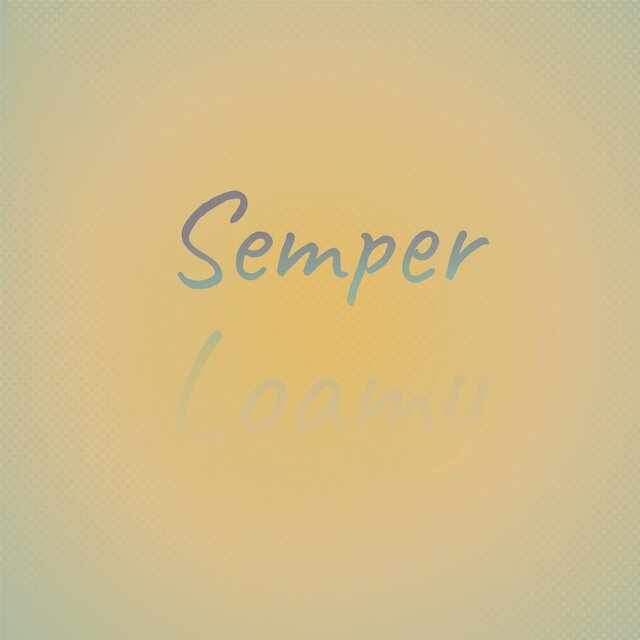 Semper Loamy