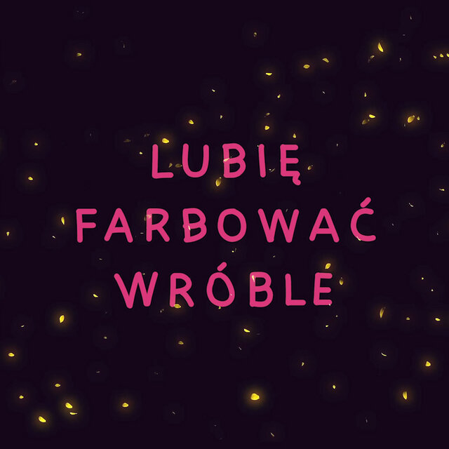 Lubię farbować wróble
