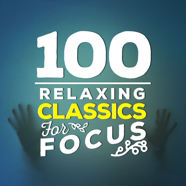 100 Relaxing Classics for Focus