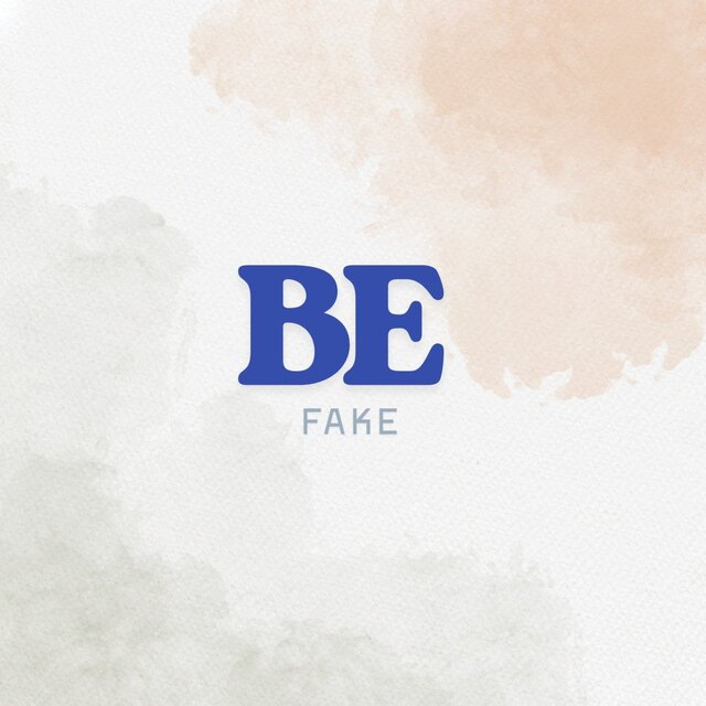 BE FAKE