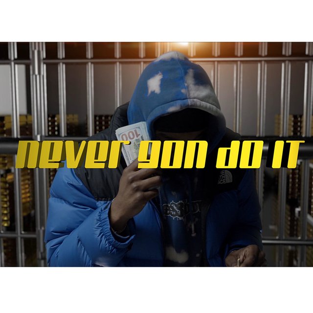Never Gon Do It