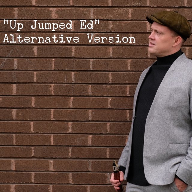 Up Jumped Ed (Alternative Version)