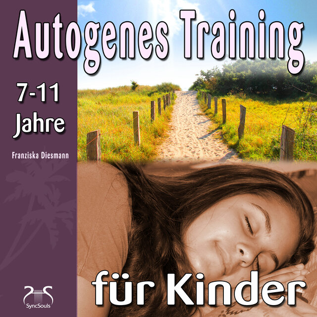 Autogenes Training für Kinder - 3 kindgerechte Phantasiereisen mit Autogenem Training - bei Nervosität und innerer Anspannung, zur Stärkung des Immunsystems (Ungekürzt)