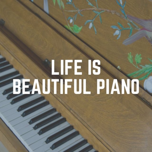 Life Is Beautiful Piano by Chillout Lounge Piano on TIDAL
