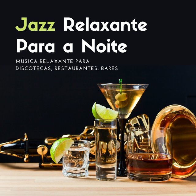 Jazz Relaxante Para a Noite: Música Relaxante para Discotecas, Restaurantes, Bares