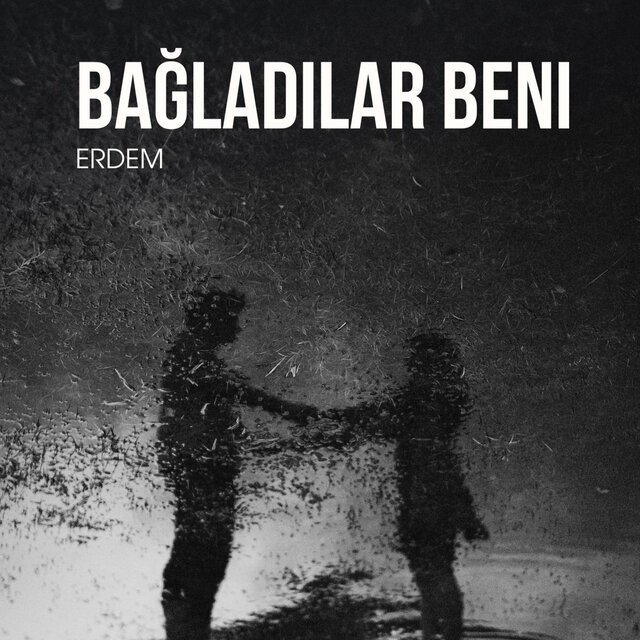 Bağladılar Beni