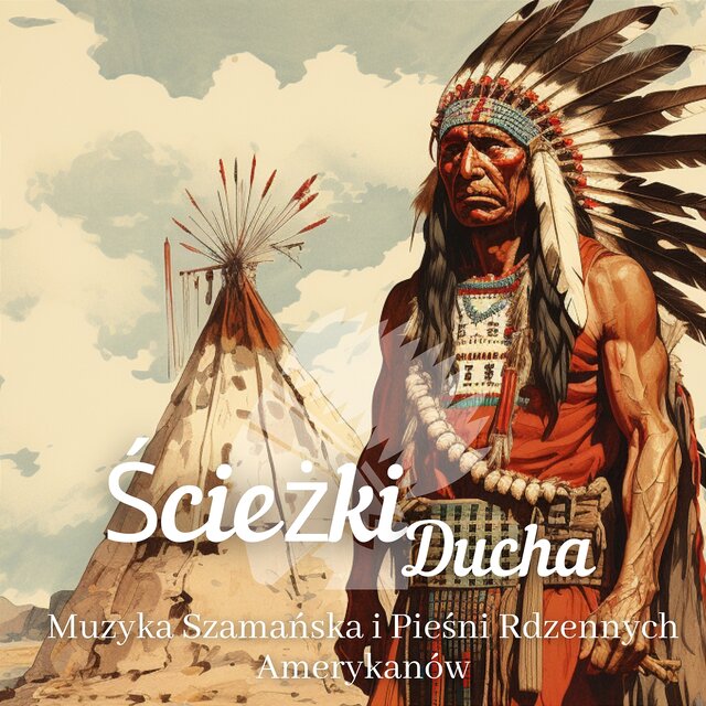 Ścieżki Ducha: Muzyka Szamańska i Pieśni Rdzennych Amerykanów