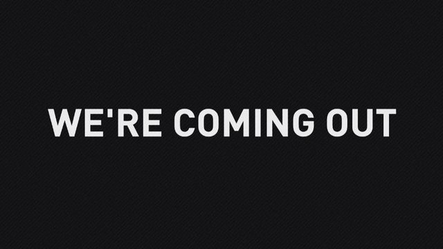 We're Coming Out