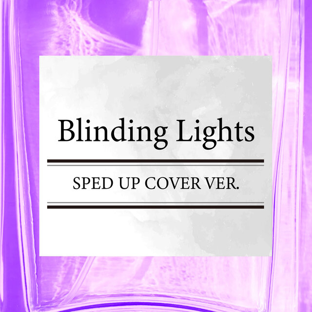 Blinding Lights (SPED UP COVER VER.)
