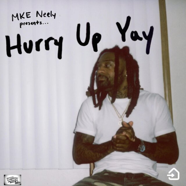 Mke Neely Presents: Hurry Up Yay